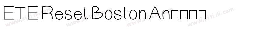ETE Reset Boston An字体转换